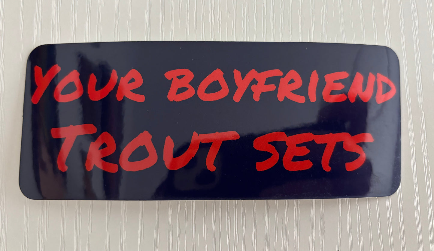 Your Boyfriend Trout Sets sticker